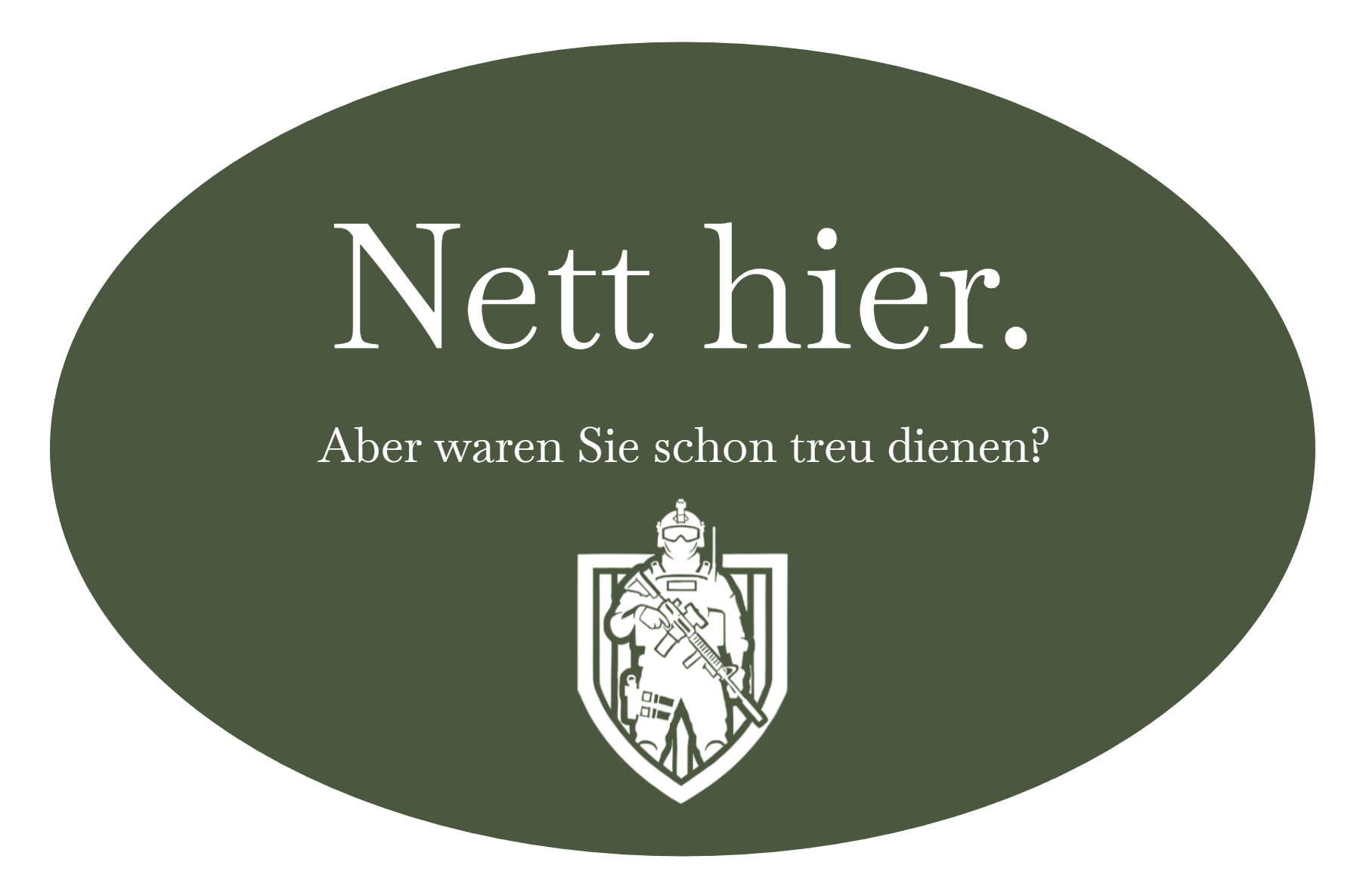 Nett hier. Aber waren Sie schon treu dienen?